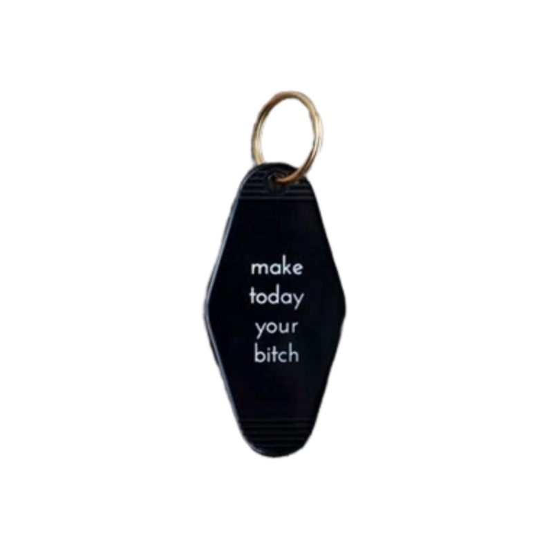 He Said She Said "Make Today Your Bitch" Key Tag