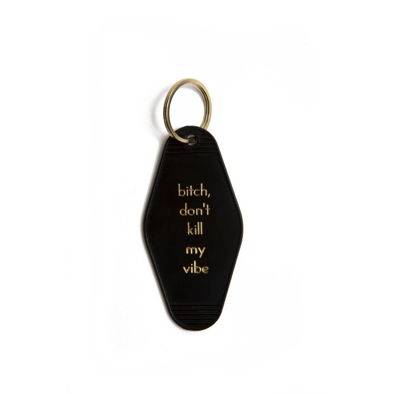 He Said She Said "Bitch Don't Kill My Vibe" Keytag